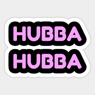 Hubba Hubba Sticker